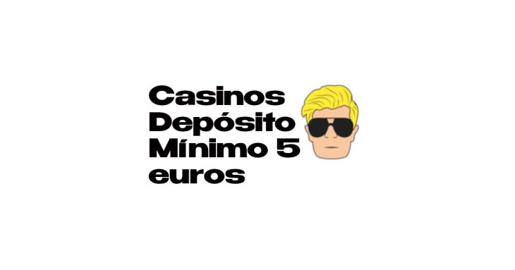 Casinos Depósito Mínimo 5 Euros